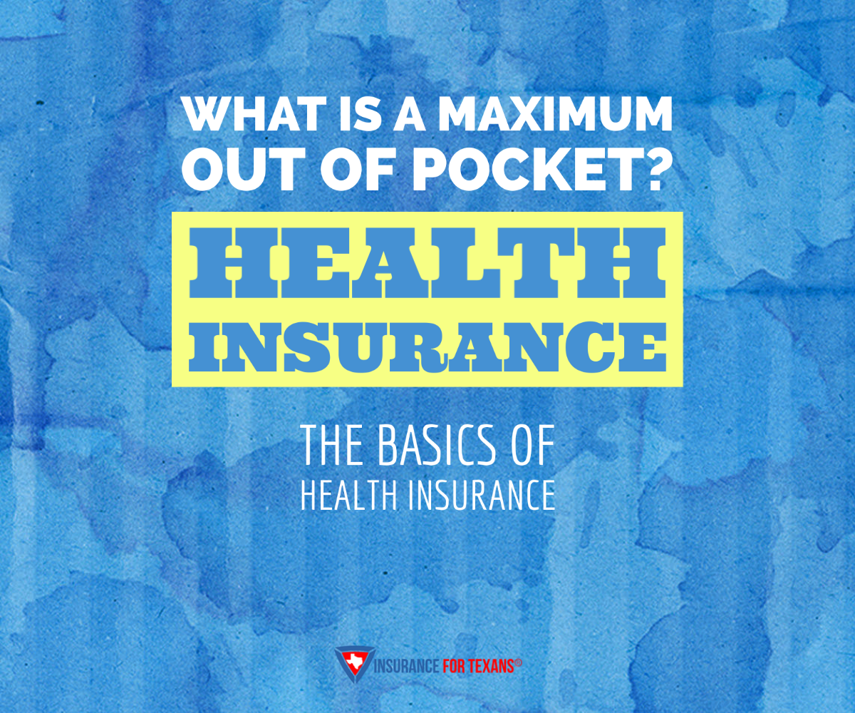 What Is A Maximum Out Of Pocket On Health Insurance